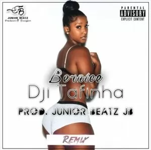 Dji Tafinha Feat. DJ O'Mix - Bernice (Remix)[Prod. Júnior Beatz JB]Dji Tafinha Feat. DJ O'Mix - Bernice (Remix)[Prod. Júnior Beatz JB]