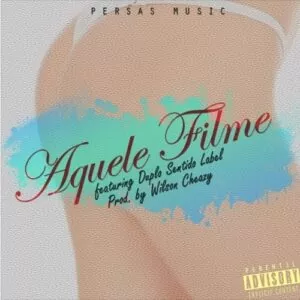Persa Music Feat Duplo Sentido - Aquele Filme