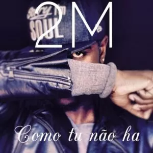 2M - Como Tu Não Há (Kizomba) 2016