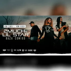 2Much & Lil Star - Baza Comigo (Kizomba) 2016