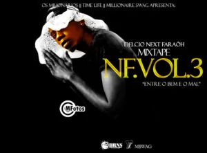 Delcio Next FaraÓh - Mixtape NF Vol.3 (Entre O Bem E O Mal) 2016