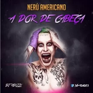 Dj Adizzy ft Nerú Americano - A Dor de Cabeça (Afro House) 2016
