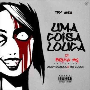 DJ Bruno AG - Uma Coisa Louca (feat. Addy Buxexa & Tio Edson) 2016