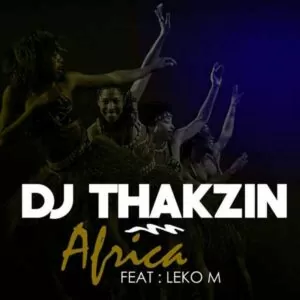 Dj Thakzin feat. Leko M - Africa (Afro House) 2016