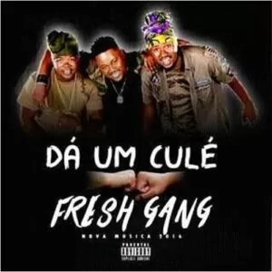 Fresh Gang - Da um Cule (Afro House) 2016