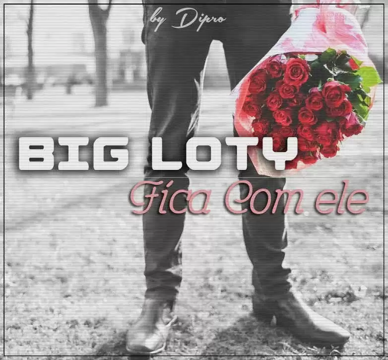 Big Loty – Fica Com Ele (Kizomba) 2016