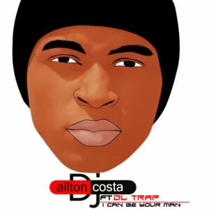 Dj Ailton Costa feat. DL Trap - I Can Be Your Man (Deep House) 2016