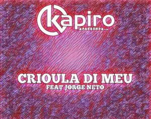 Dj Kapiro - Crioula Di Meu (feat. Jorge Neto) 2016