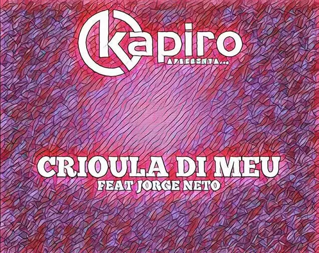 Dj Kapiro – Crioula Di Meu (feat. Jorge Neto) 2016