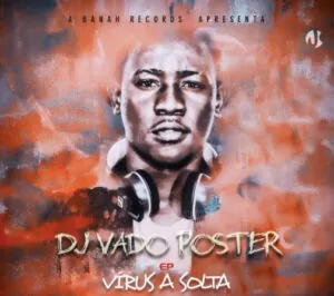 Dj Vado Poster feat. Guitar Alex Samba - Vírus a Solta (Afro House) 2016