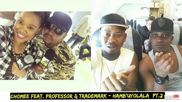 Chomee, Professor & Trademark - Hamba Uyolala (Part 2) 2016