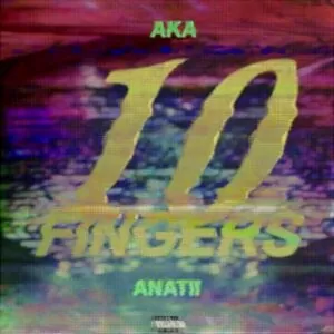 AKA - 10 Fingers (feat. Anatii) 2017
