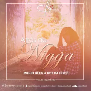 Crazy Boyz - Atrás do Nigga (Prod. Miguel Beatz) 2017