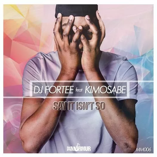DJ Fortee feat. Kimosabe – Say it Isn’t So (Afro House) 2017