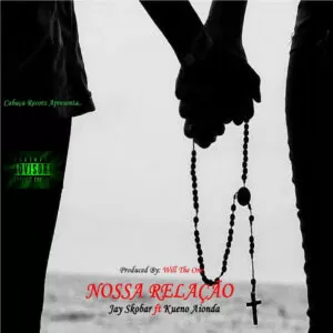 Jay Skobar feat. Kueno Aionda - Nossa Relação (Kizomba) 2017