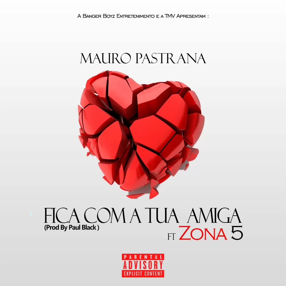 Mauro Pastrana – Fica Com A Tua Amiga (feat. Zona 5 ) 2017