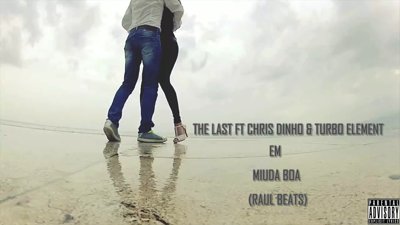 The Last feat. Chis Dinho & Turbo – Miuda Boa (Kizomba) 2017
