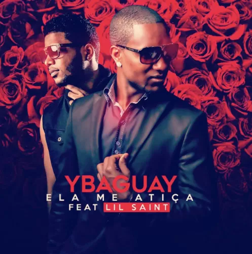 Ybaguay feat. Lil Saint – Ela Me Atiça (Kizomba) 2017