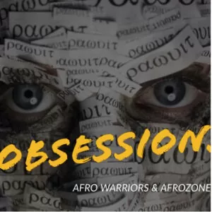 Afro Warriors & AfroZone - Obsession (Afro House) 2017