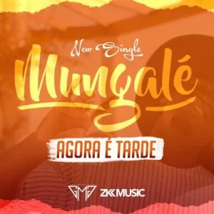 Mungalé - Agora É Tarde (Kizomba) 2017