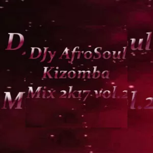 DJy AfroSoul Kizomba Mix 2K17 Vol.2
