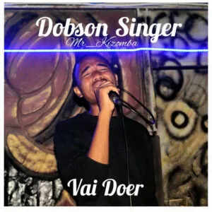 Dobson Singer - Vai Doer (Kizomba) 2017