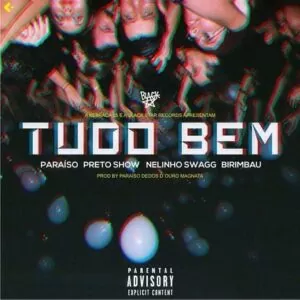 Paraiso & Nelinho Swag feat. Birimbau e Preto show - Tudo Bem (2017)