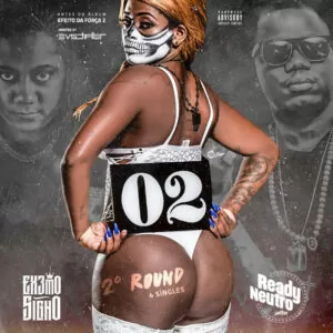 Ready Neutro & Extremo Signo - EP 2º Round (Antes do Álbum EDF2) 2017