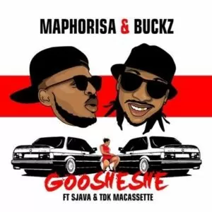 DJ Maphorisa & DJ Buckz feat. Sjava & TDK Macassette - Goosheshe (Afro House) 2017