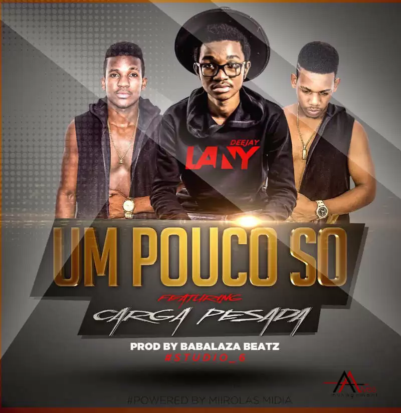 Dj Lany feat. Carga Pesada – Um Pouco Só (Kizomba) 2017