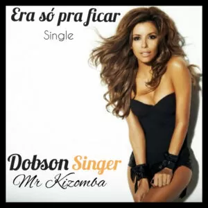 Dobson Singer - Era só pra Ficar (Kizomba) 2017