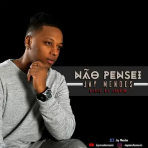 Jay Mendes - Não Pensei (Kizomba) 2017