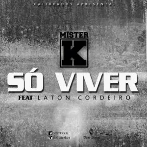 Mister K feat. Laton Cordeiro - Só Viver (HIp Hop) 2017