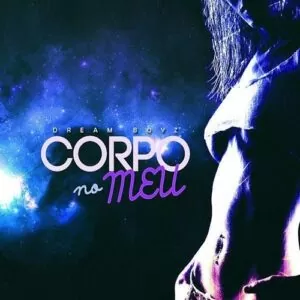 Dream Boyz - Corpo No Meu (Kizomba) 2017