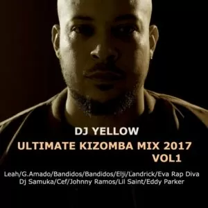 DJ Yellow - Ultimate Kizomba Mix 2017 Vol.1