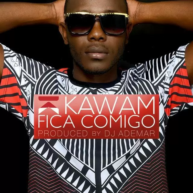 Kawam – Fica Comigo (Kizomba) 2017