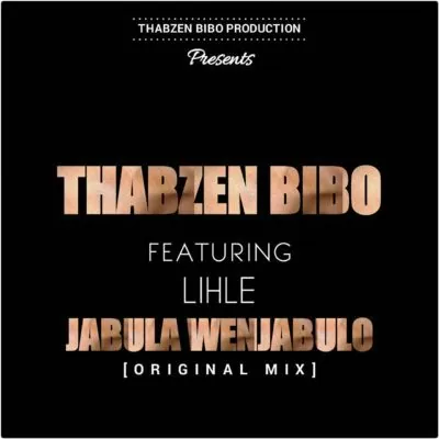 Thabzen Bibo feat. Lihle – Jabula Wenjabulo (Afro House) 2017