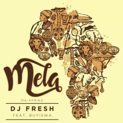 DJ Fresh feat. Buyiswa – Mela (Ma-Africa) 2017