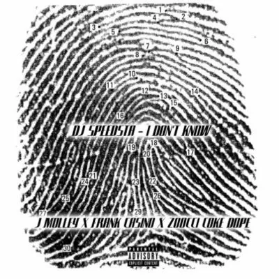 DJ Speedsta – I Don’t Know (feat. Frank Casino, Zoocci Coke Dope, J.Molley) 2017