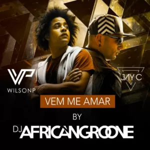Jay C & WilsonP feat. AfricanGroove - Vem-me Amar (Kizomba) 2017