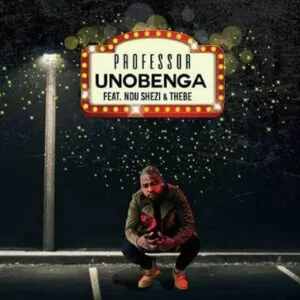 Professor feat. Ndu Shezi & Thebe - Unobenga (Afro House) 2017