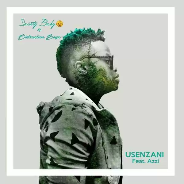 Sainty Baby & Distruction Boyz feat. Azzi – Usenzani (Afro House) 2017