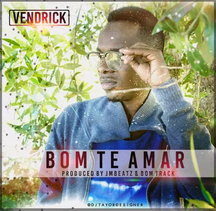 Vendrick – Bom Te Amar (Kizomba) 2017