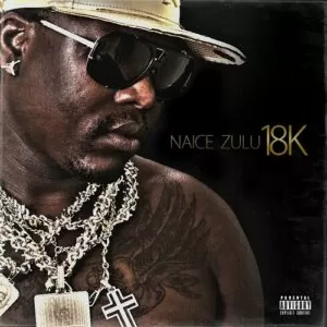 Naice Zulu - 18K (Mixtape) 2017