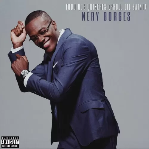Nery Borges – Tudo Que Quiseres (Prod. Lil Saint) 2017
