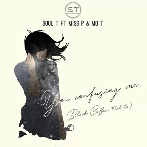 Soul T feat. Miss P and Mo-T – You Confusing Me (Afro House) 2017