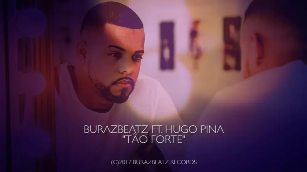 BurazBeatz feat. Hugo Pina – Tão Forte (Kizomba) 2017