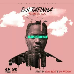 Dji Tafinha - É Memo Nós (feat. Hodiaz Gfx) 2017