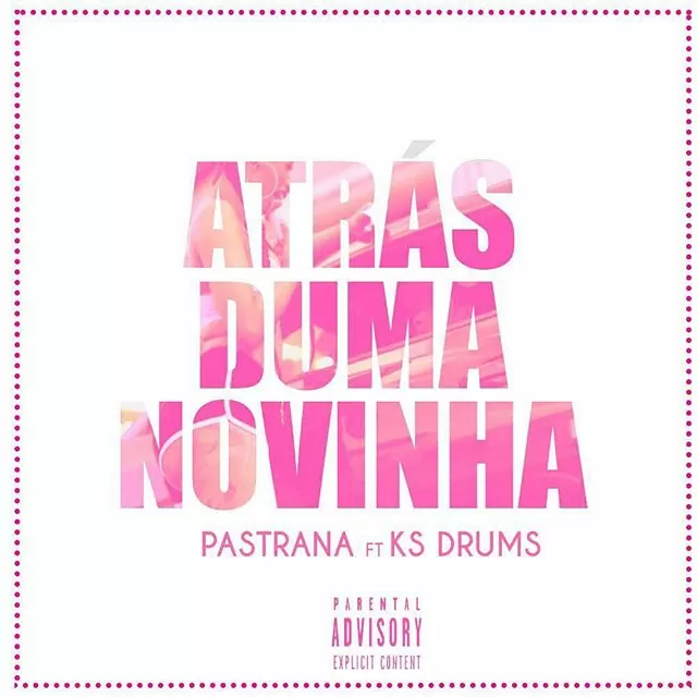 Mauro Pastrana – Atrás de Uma Novinha (feat. Ks Drums) 2017