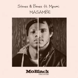 Stones & Bones - Masambe feat. Mpumi (Afro House) 2017